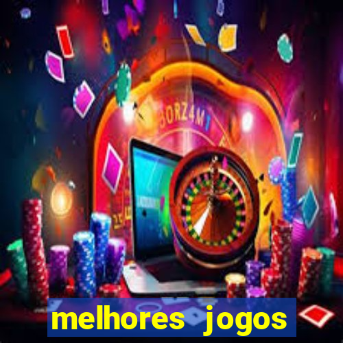 melhores jogos estrela bet